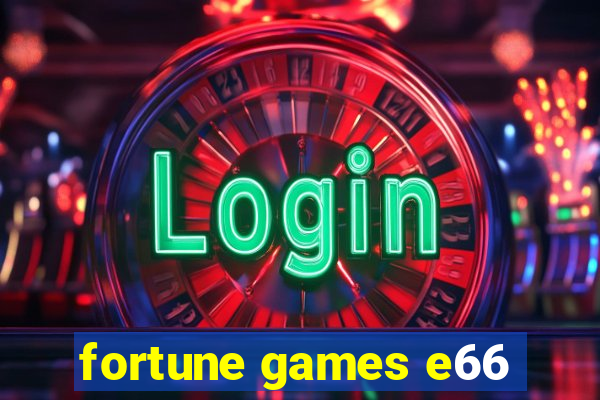 fortune games e66